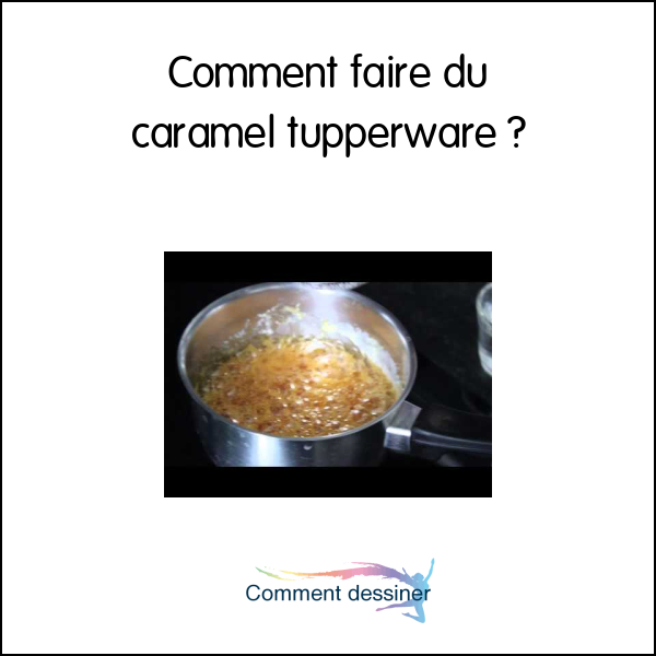 Comment faire du caramel tupperware